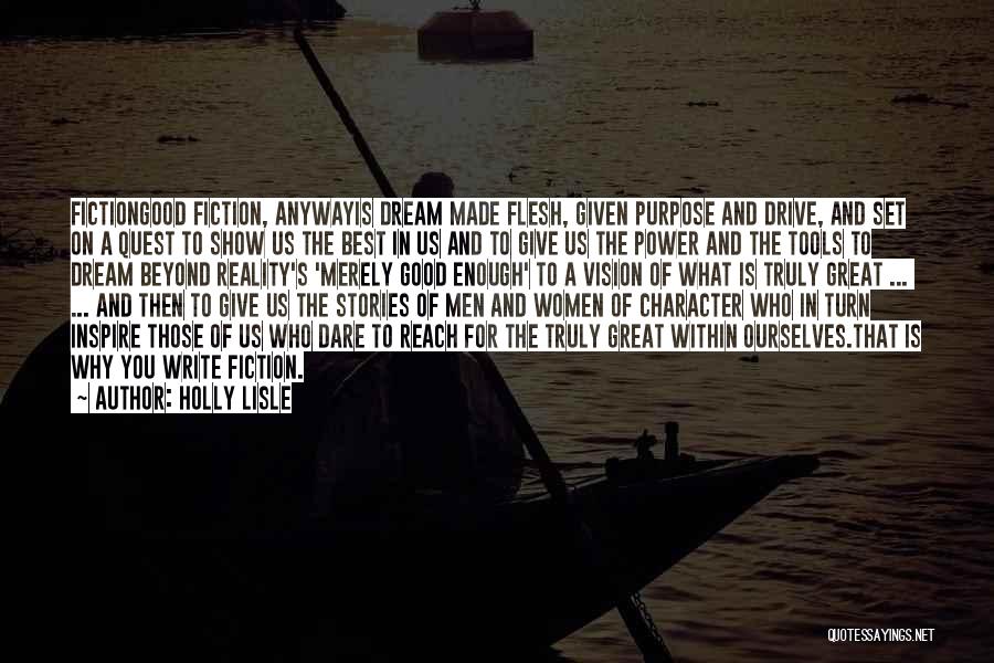 Good Fiction Writing Quotes By Holly Lisle