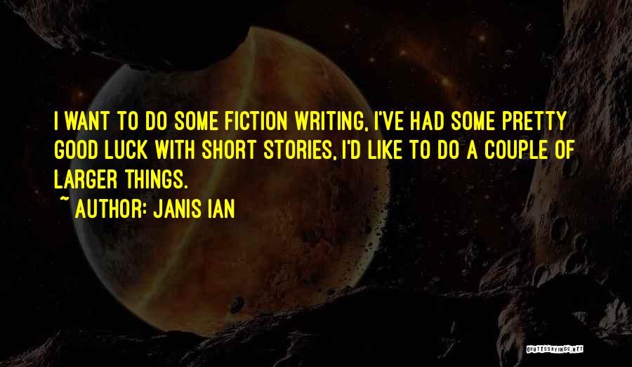 Good Fiction Writing Quotes By Janis Ian