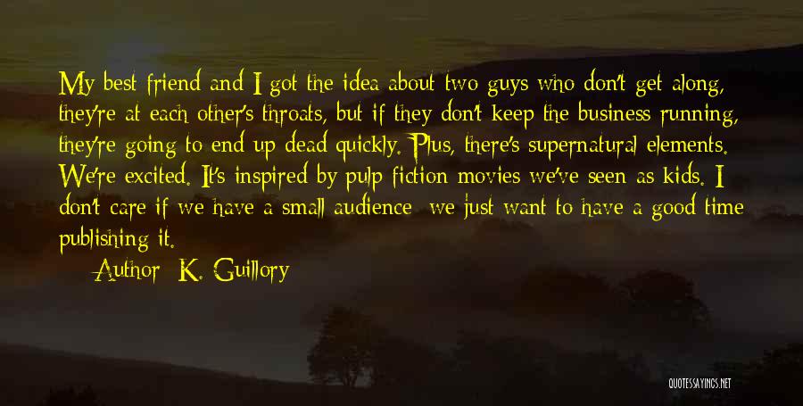 Good Fiction Writing Quotes By K. Guillory
