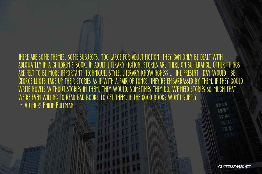 Good Fiction Writing Quotes By Philip Pullman
