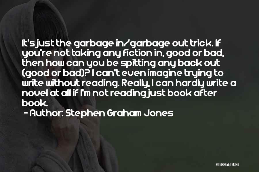 Good Fiction Writing Quotes By Stephen Graham Jones