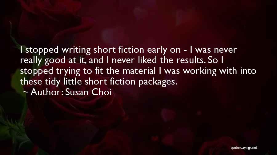 Good Fiction Writing Quotes By Susan Choi