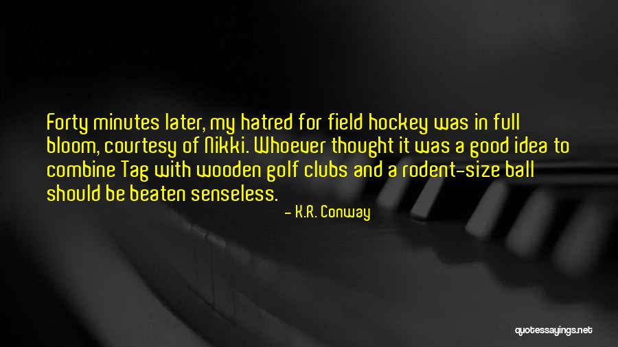 Good Field Hockey Quotes By K.R. Conway