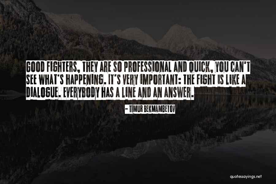 Good Fighters Quotes By Timur Bekmambetov Good Fighters Quotes By Timur Bekmambetov