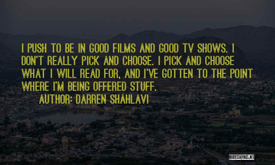 Good Films Quotes By Darren Shahlavi