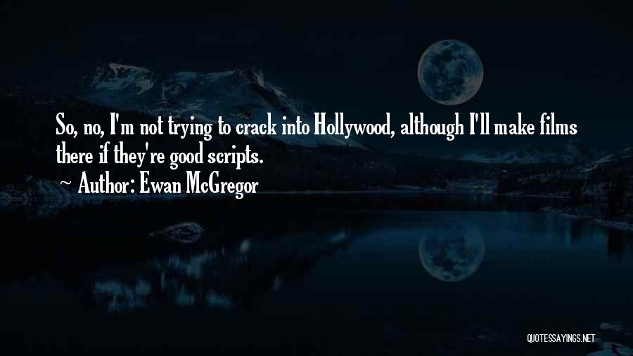 Good Films Quotes By Ewan McGregor