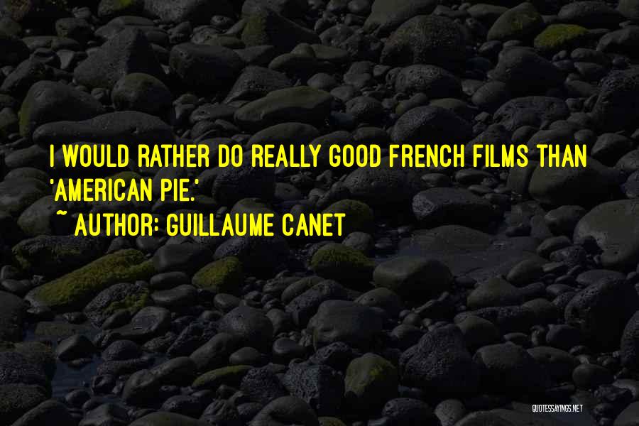 Good Films Quotes By Guillaume Canet