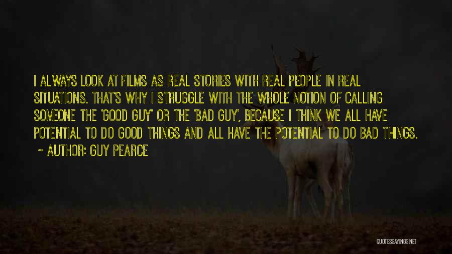 Good Films Quotes By Guy Pearce