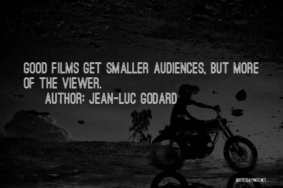 Good Films Quotes By Jean-Luc Godard