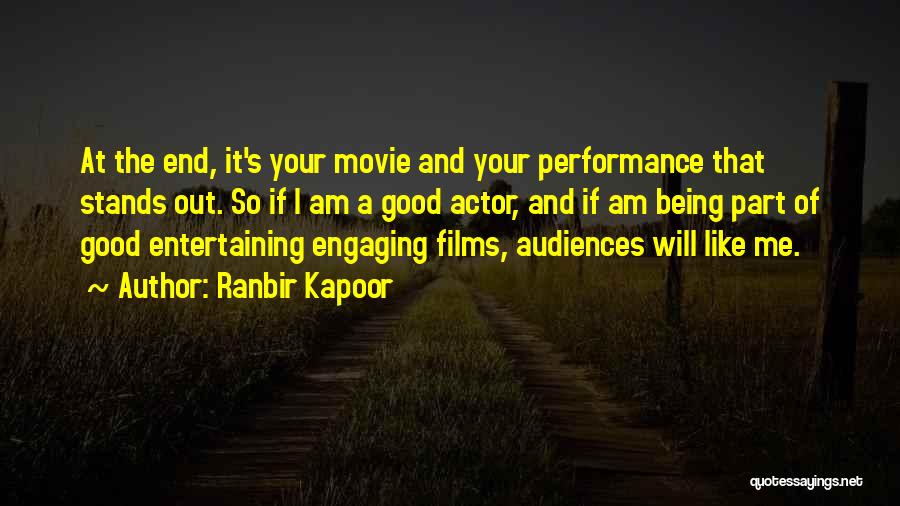 Good Films Quotes By Ranbir Kapoor