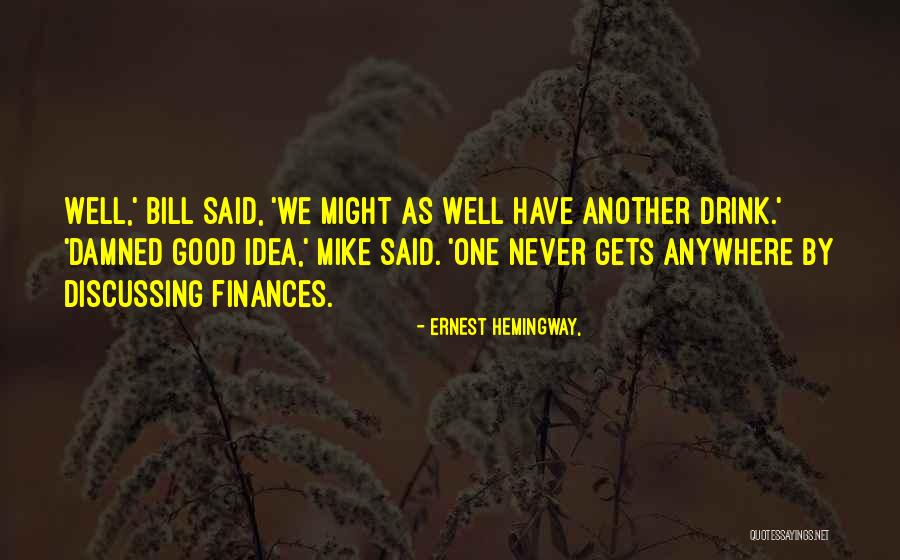 Good Finances Quotes By Ernest Hemingway,