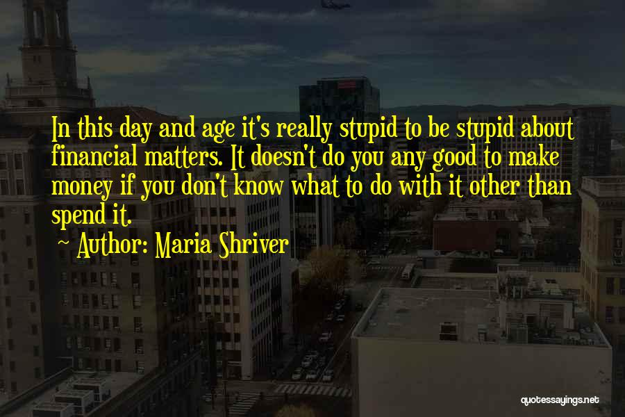 Good Finances Quotes By Maria Shriver