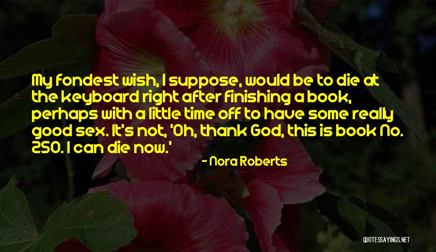 Good Finishing Quotes By Nora Roberts Good Finishing Quotes By Nora Roberts
