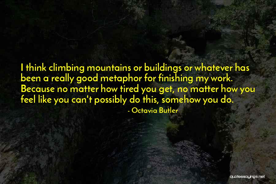 Good Finishing Quotes By Octavia Butler Good Finishing Quotes By Octavia Butler