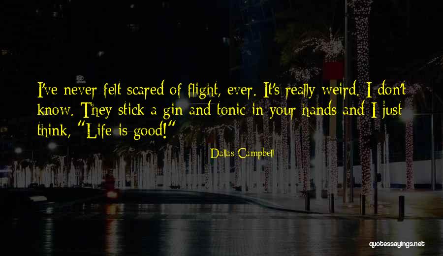 Good Flight Quotes By Dallas Campbell Good Flight Quotes By Dallas Campbell