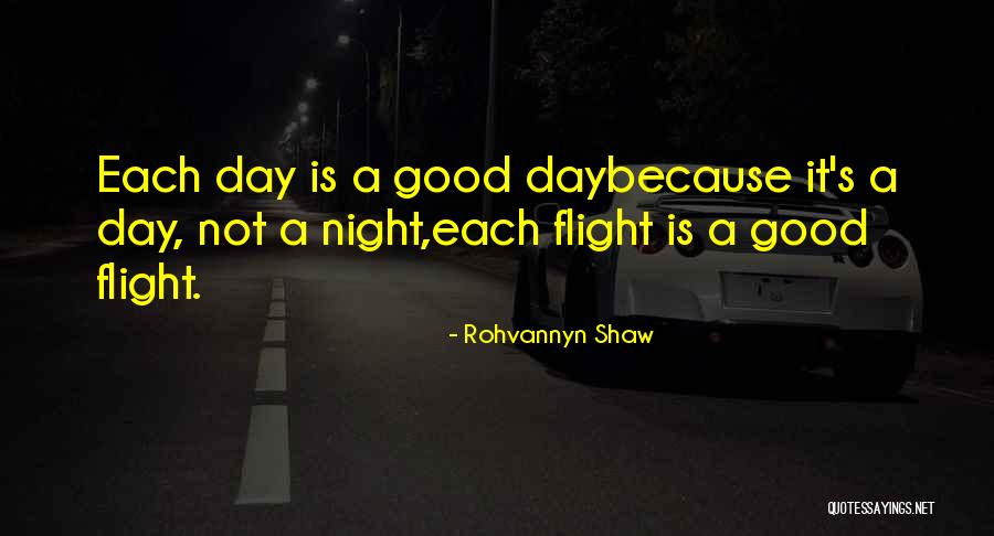 Good Flight Quotes By Rohvannyn Shaw Good Flight Quotes By Rohvannyn Shaw