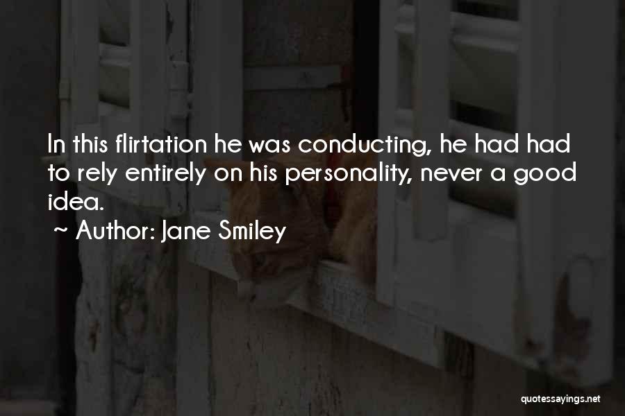 Good Flirtation Quotes By Jane Smiley