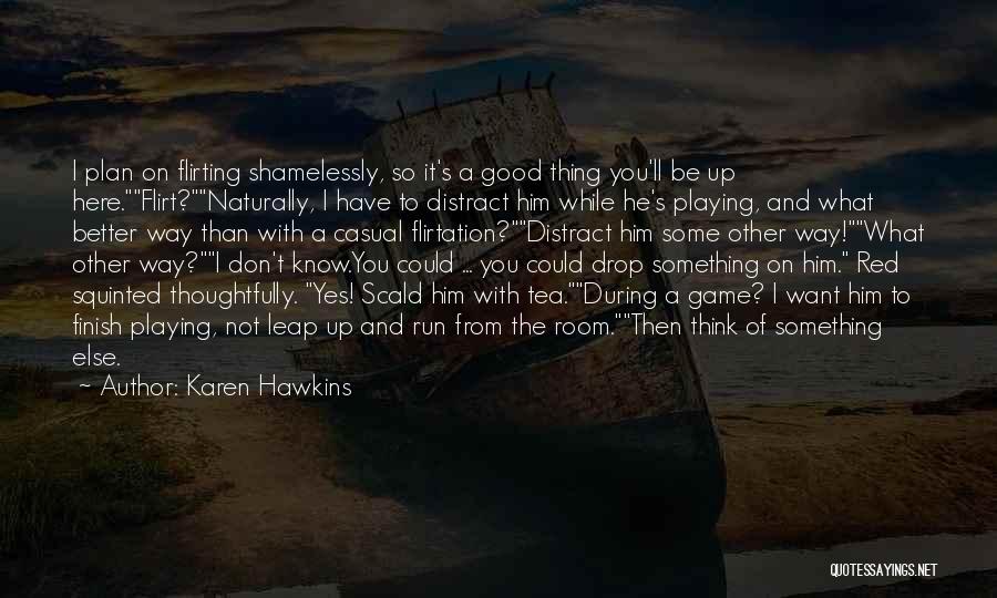 Good Flirtation Quotes By Karen Hawkins