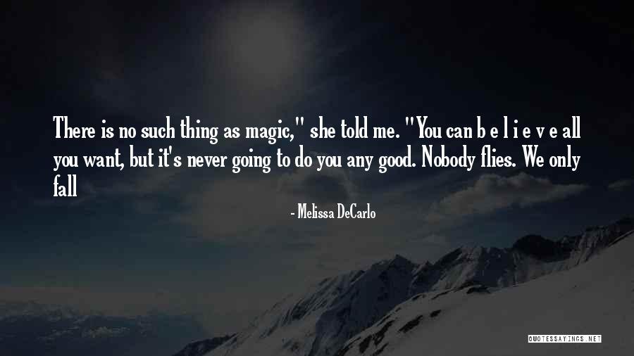 Good Flying Quotes By Melissa DeCarlo Good Flying Quotes By Melissa DeCarlo