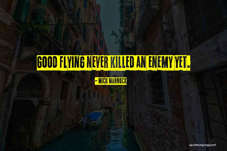 Good Flying Quotes By Mick Mannock Good Flying Quotes By Mick Mannock