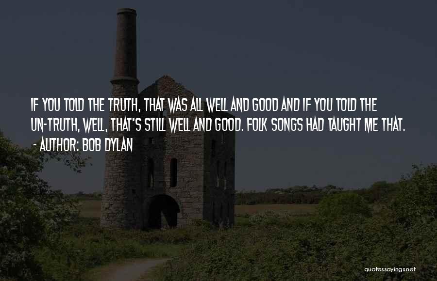 Good Folk Song Quotes By Bob Dylan