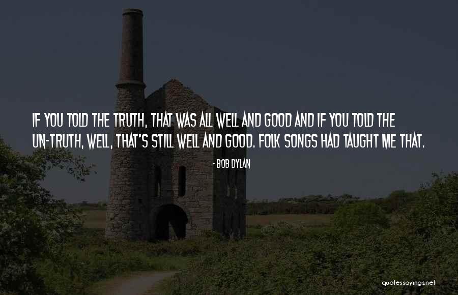 Good Folk Song Quotes By Bob Dylan