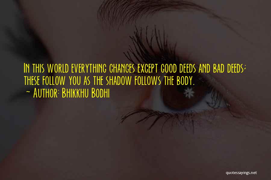 Good Follows Bad Quotes By Bhikkhu Bodhi