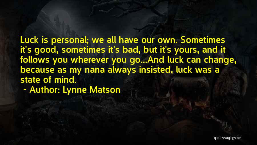 Good Follows Bad Quotes By Lynne Matson