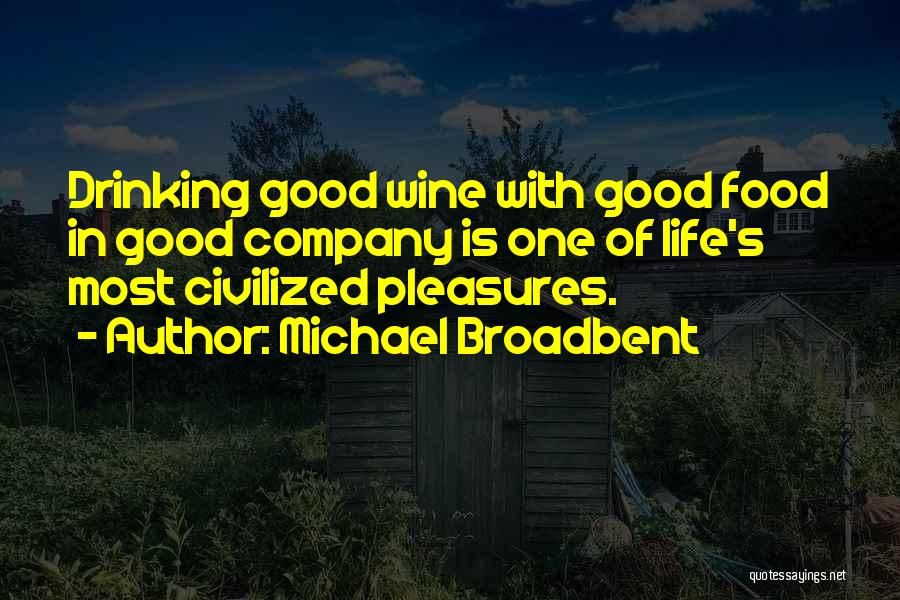 Good Food And Company Quotes By Michael Broadbent