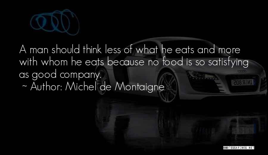 Good Food And Company Quotes By Michel De Montaigne