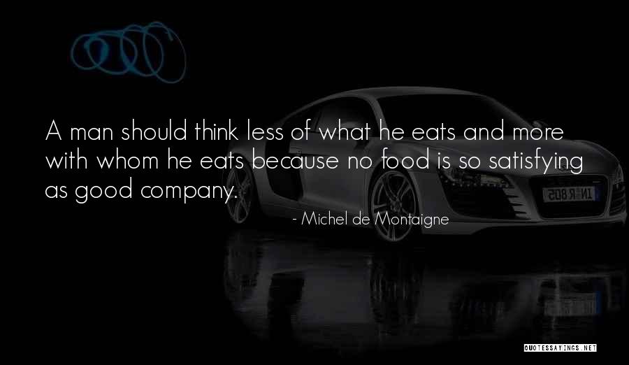 Good Food And Company Quotes By Michel De Montaigne