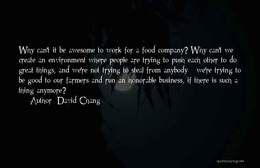 Good Food And Great Company Quotes By David Chang