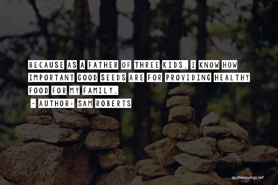 Good Food Family Quotes By Sam Roberts Good Food Family Quotes By Sam Roberts
