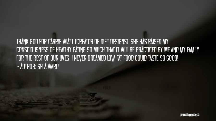Good Food Family Quotes By Sela Ward Good Food Family Quotes By Sela Ward