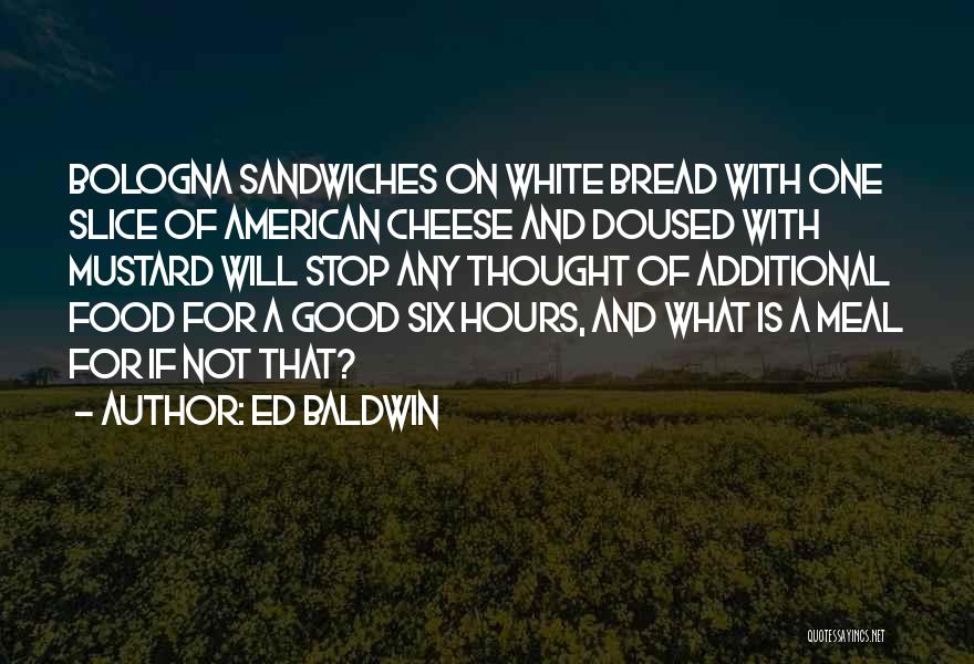 Good Food For Thought Quotes By Ed Baldwin