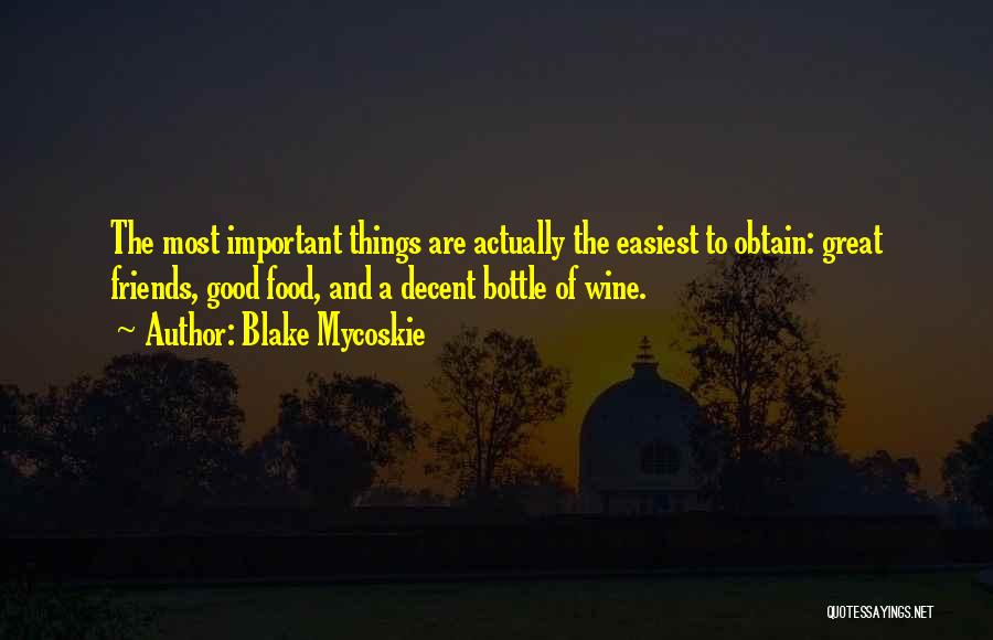 Good Food Good Wine Good Friends Quotes By Blake Mycoskie