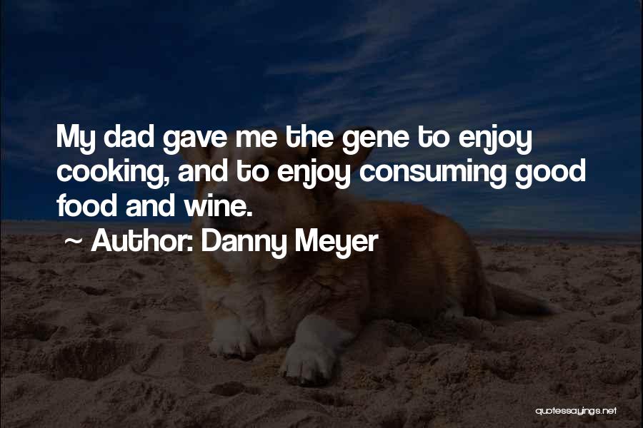 Good Food Good Wine Quotes By Danny Meyer