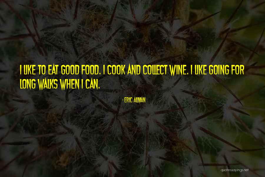 Good Food Wine Quotes By Eric Allman Good Food Wine Quotes By Eric Allman