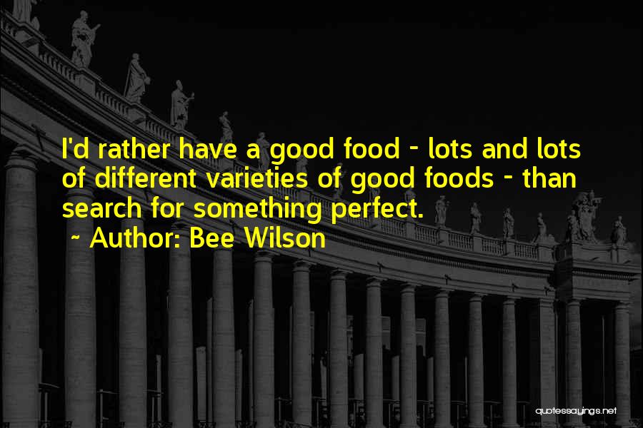 Good Foods Quotes By Bee Wilson