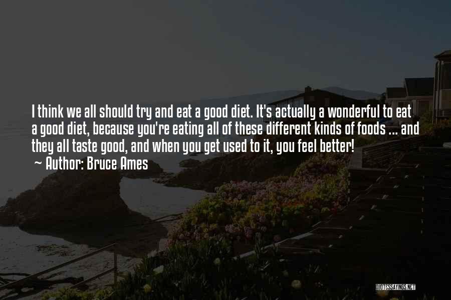 Good Foods Quotes By Bruce Ames