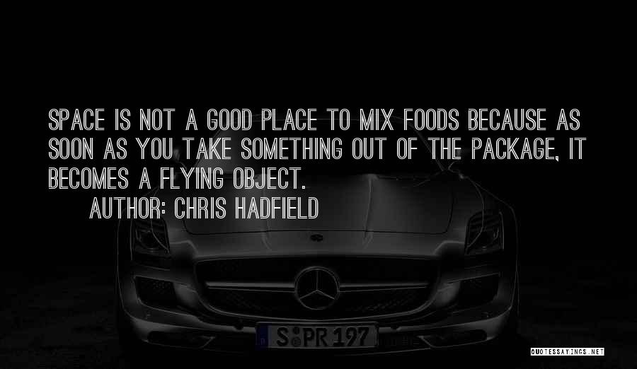 Good Foods Quotes By Chris Hadfield