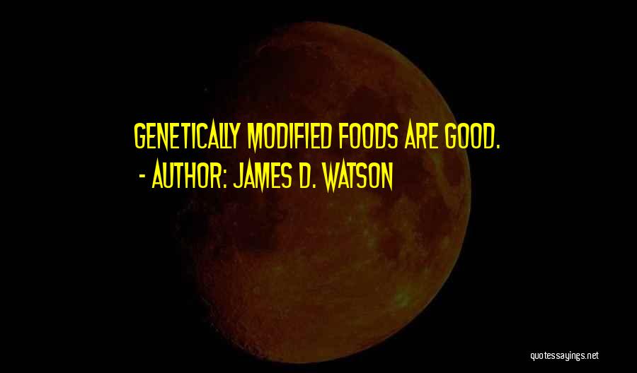 Good Foods Quotes By James D. Watson