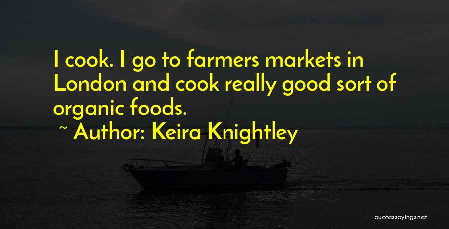 Good Foods Quotes By Keira Knightley