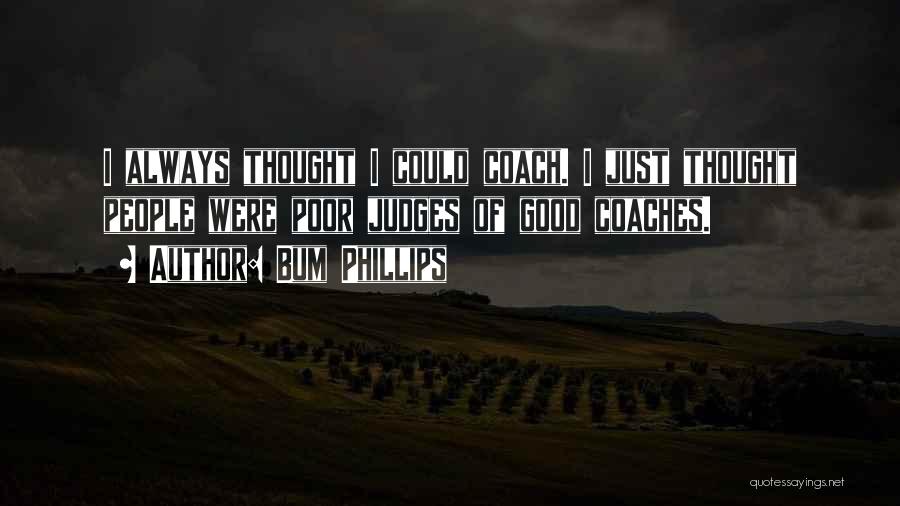 Good Football Coaches Quotes By Bum Phillips