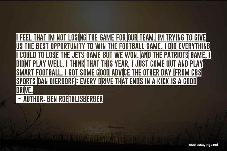 Good Football Game Day Quotes By Ben Roethlisberger