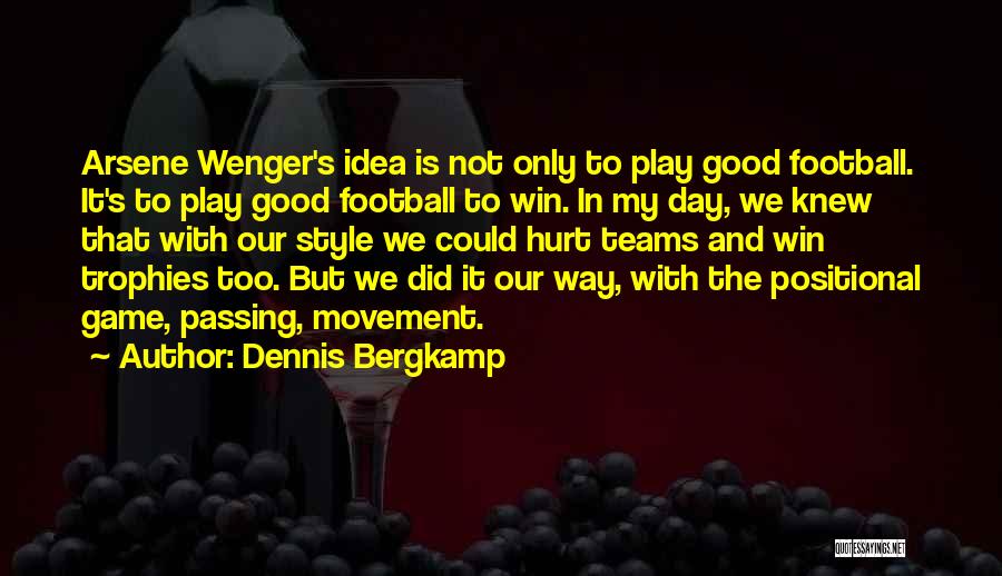 Good Football Game Day Quotes By Dennis Bergkamp