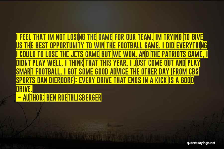 Good Football Game Quotes By Ben Roethlisberger