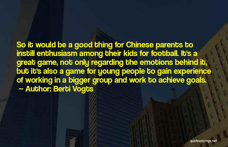 Good Football Game Quotes By Berti Vogts