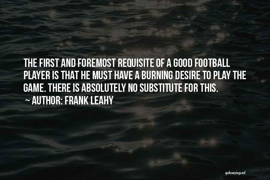 Good Football Game Quotes By Frank Leahy