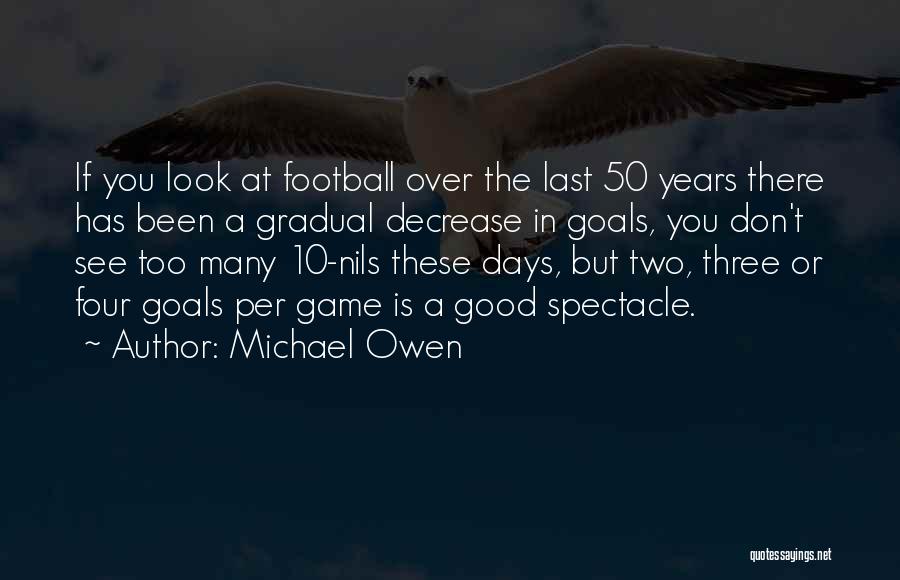 Good Football Game Quotes By Michael Owen